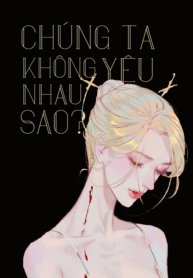 chung-ta-khong-yeu-nhau-sao