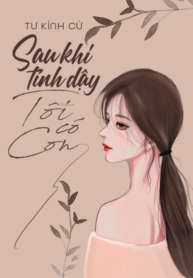 sau-khi-tinh-day-toi-co-con