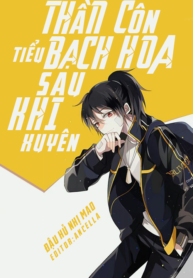 than-con-tieu-bach-hoa-sau-khi-xuyen