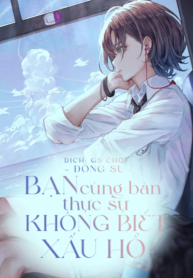 ban-cung-ban-thuc-su-khong-biet-xau-ho