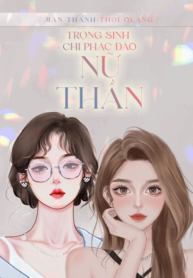 trong-sinh-chi-phac-dao-nu-than