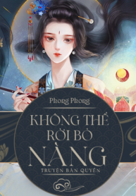 khong-the-bo-roi-nang01