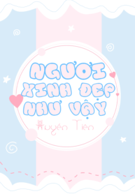 nguoi-xinh-dep-nhu-vay