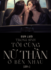 trong-sinh-toi-cung-nu-than-o-ben-nhau-cover