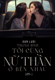 trong-sinh-toi-cung-nu-than-o-ben-nhau-cover