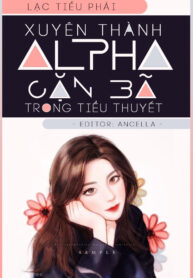 xuyen thanh alpha can ba trong tieu thuyet